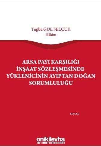 Arsa Payı Karşılığı İnşaat Sözleşmesinde Yüklenicinin Ayıptan Doğan So