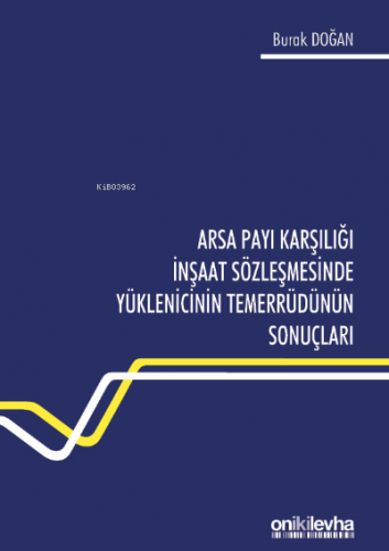 Arsa Payı Karşılığı İnşaat Sözleşmesinde Yüklenicinin Temerrüdünün Son