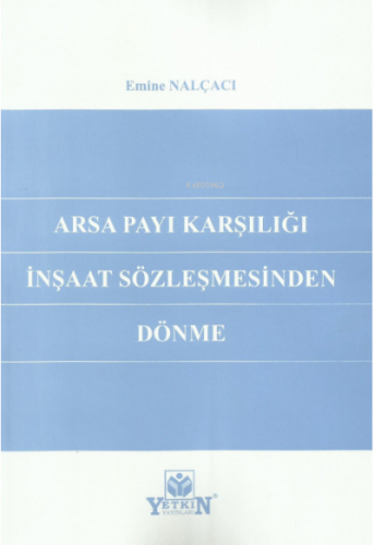 Arsa Payı Karşılığı İnşaat Sözleşmesinden Dönme | Emine Nalçacı | Yetk