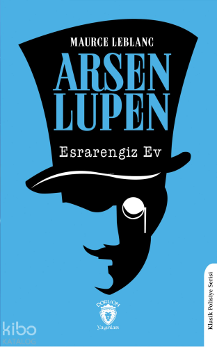 Arsen Lupen Esrarengiz Ev | Maurice Leblanc | Dorlion Yayınevi