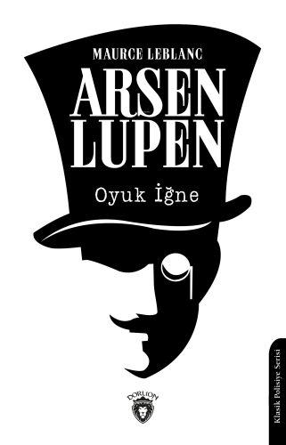 Arsen Lupen;Oyuk İğne | Maurice Leblanc | Dorlion Yayınevi