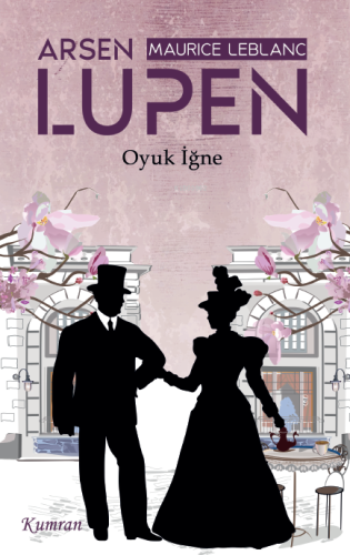 Arsen Lüpen;Oyuk İğne | Maurice Leblanc | Kumran Yayınları