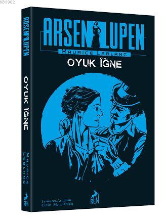 Arsen Lüpen: Oyuk İğne | Maurice Leblanc | Ren Kitap