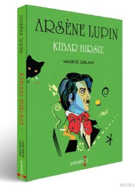 Arsene Lupin - Kibar Hırsız | Maurice Leblanc | Yakamoz Yayınları