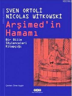 Arşimed'in Hamamı; Bir Bilim Söylenceleri Kitapçığı | Nicolas Witkowsk