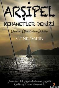 Arşipel; Kehanetler Denizi | Cenk Şahin | Cinius Yayınları