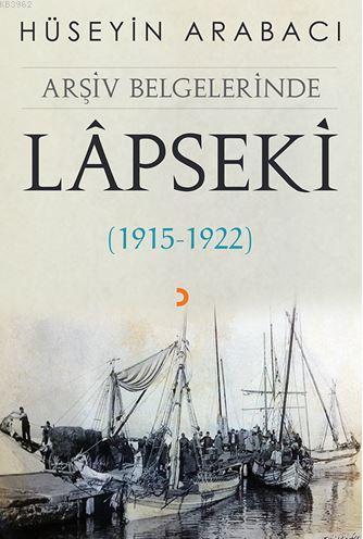 Arşiv Belgelerinde Lâpseki; (1915 – 1922) | Hüseyin Arabacı | Cinius Y