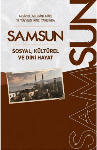 Arşiv Belgelerine Göre 19. Yüzyılın İkinci Yarısında Samsun Sosyal, Kü