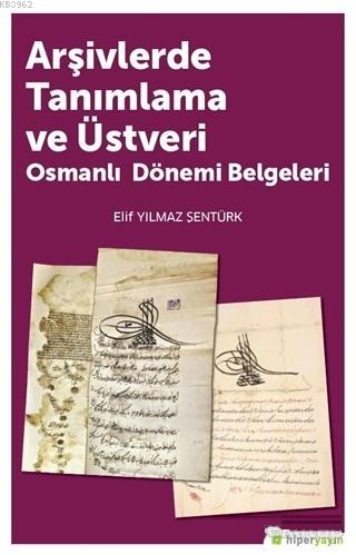 Arşivlerde Tanımlama ve Üstveri; Osmanlı Dönemi Belgeleri | Elif Yılma