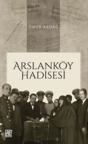 Arslanköy Hadisesi | Ömer Akdağ | Palet Yayınları