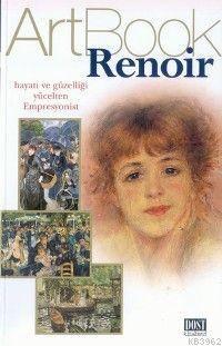 Art Book Renoir| Hayatı ve Güzelliği Yücelten Empresyonist | Artbook |