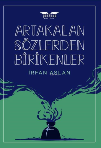 Artakalan Sözlerden Bı̇rı̇kenler | İrfan Aslan | Perseus Yayınevi