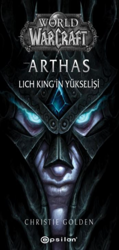 Arthas ;Lich King’in Yükselişi | Christie Golden | Epsilon Yayınevi