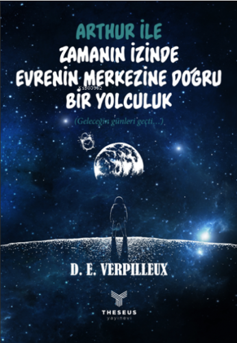 Arthur ile Zamanın İzinde Evrenin Merkezine Doğru Bir Yolculuk | D. E.