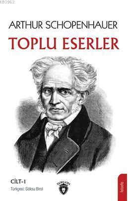 Arthur Schopenhauer Toplu Eserler Cilt 1 | Arthur Schopenhauer | Dorli