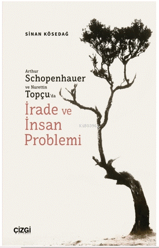 Arthur Schopenhauer ve Nurettin Topçu’da İrade ve İnsan Problemi | Sin