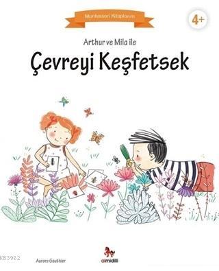 Arthur ve Mila ile Çevreyi Keşfetsek | Aurore Gauthier | Almidilli Yay