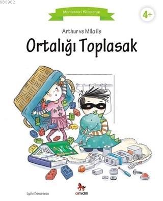 Arthur ve Mila ile Ortalığı Toplasak | Lydie Barusseau | Almidilli Yay