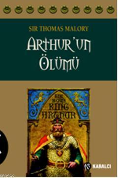 Arthur'un Ölümü | Sir Thomas Malory | Kabalcı Yayınevi