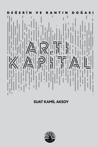 Artı Kapital; Değerin ve Rantın Doğası | Suat Kamil Aksoy | Vivo Yayın