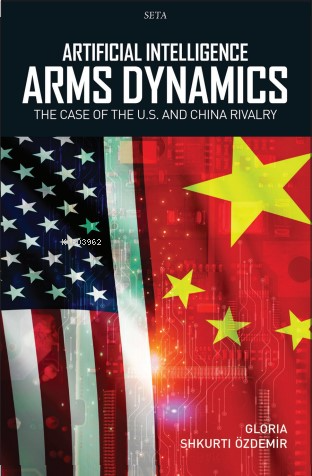 Artificial Intelligence Arms Dynamics;The Case Of The U.S. And China R