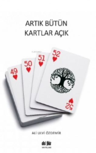 Artık Bütün Kartlar Açık | Ali Ulvi Özdemir | Akıl Fikir Yayınları