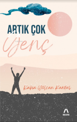 Artık Çok Genç | Rabia Gülcan Kardaş | Aşina Kitaplar