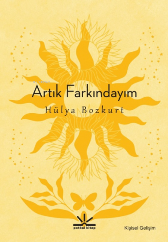 Artık Farkındayım | Hülya Bozkurt | Potkal Kitap Yayınları