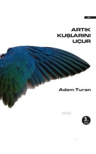 Artık Kuşlarını Uçur | Adem Turan | Okur Kitaplığı Yayınları