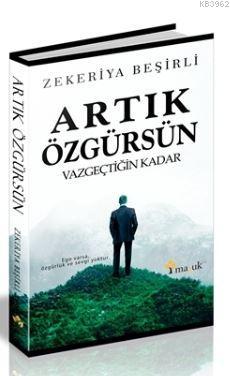 Artık Özgürsün | Zekeriya Beşirli | Maşuk Kitap