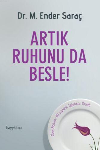 Artık Ruhunu da Besle! | M. Ender Saraç | Hayy Kitap