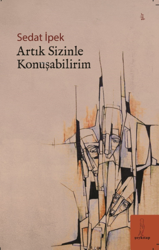 Artık Sizinle Konuşabilirim | Sedat İpek | Şey Kitap