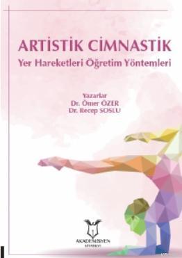 Artistik Cimnastik Yer Hareketleri Öğretim Yöntemleri | Ömer Özer | Ak