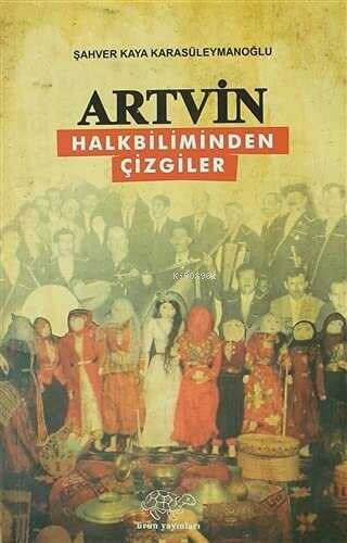 Artvin - Halkbiliminden Çizgiler | Şahver Kaya Karasüleymanoğlu | Ürün