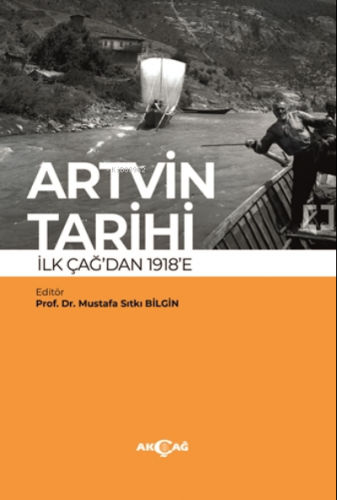 Artvin Tarihi İlk Çağdan 1918'e | Mustafa Sıtkı Bilgin | Akçağ Basım Y