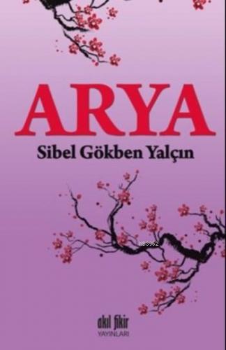 Arya | Sibel Gökben Yalçın | Akıl Fikir Yayınları