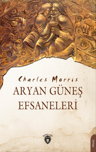 Aryan Güneş Efsaneleri | Charles Morris | Dorlion Yayınevi