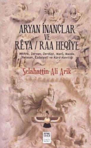 Aryan İnançlar ve Reya Raa Heqiye; Mithra, Zervan, Zerdüşt, Mani, Mazd