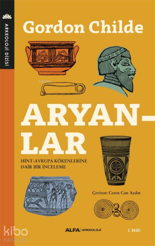 Aryanlar; Hint Avrupa Kökenlerine Dair Bir İnceleme | V. Gordon Childe