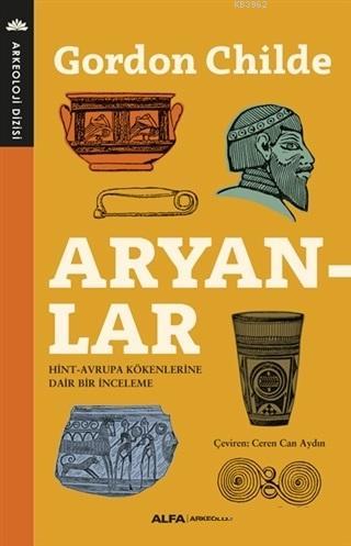 Aryanlar; Hint Avrupa Kökenlerine Dair Bir İnceleme | V. Gordon Childe