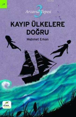 Arzavul Tepesi 3: Kayıp Ülkelere Doğru | Mehmet Erkan | Elma Yayınevi