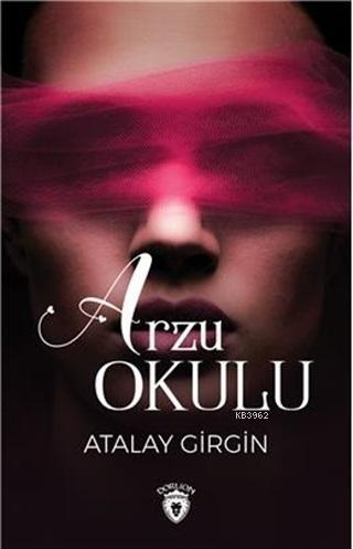 Arzu Okulu | Atalay Girgin | Dorlion Yayınevi