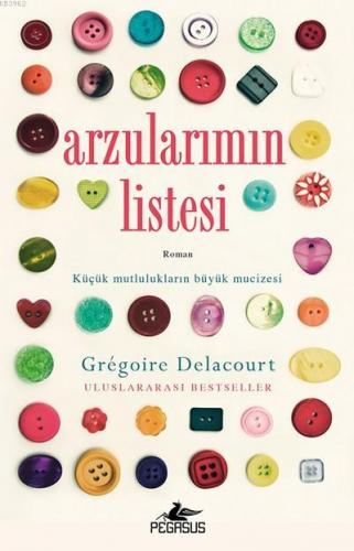 Arzularımın Listesi; Küçük Mutlulukların Büyük Mucizesi | Gregoire Del