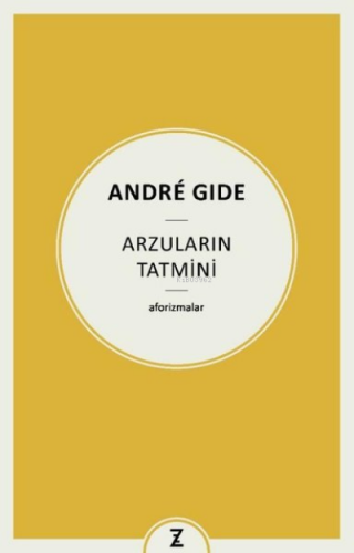 Arzuların Tatmini - Aforizmalar | Andre Gide | Zeplin Kitap