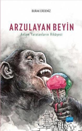 Arzulayan Beyin; Anlam Yaratanların Hikâyesi | Burak Erdeniz | Nobel A