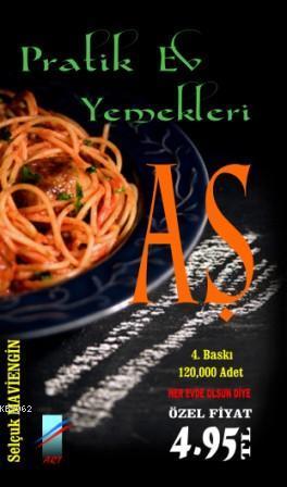 Aş; Pratik Ev Yemekleri | Selçuk Maviengin | Art Basın Yayın