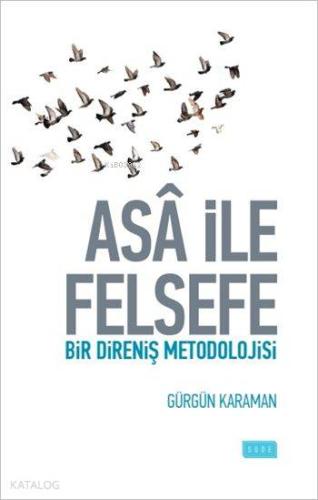 Asâ ile Felsefe; Bir Direniş Metodolojisi | Gürgün Karaman | Sude Yayı