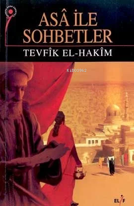 Asa ile Sohbetler | Tevfik el-Hakim | Elif Yayınları