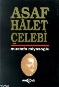 Asaf Hâlet Çelebi | Mustafa Miyasoğlu | Akçağ Basım Yayım Pazarlama