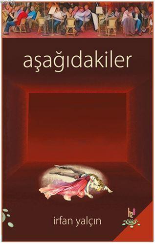 Aşağıdakiler | İrfan Yalçın | h2o kitap